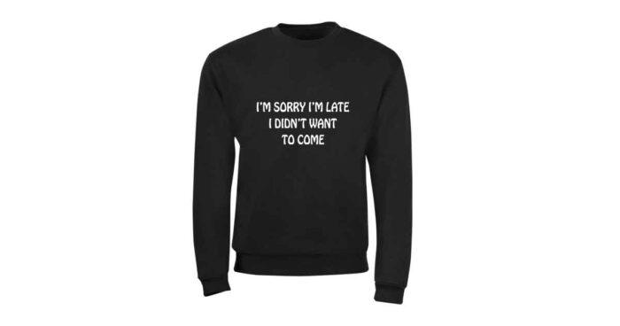 Sorry I'm late I didn't want to come Φούτερ χωρίς κουκούλα - Image 3